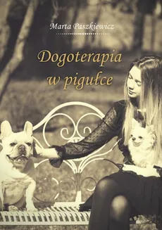 Dogoterapia w pigułce - Marta Paszkiewicz