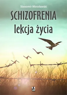 Schizofrenia lekcja życia - Sławomir Mirosławski