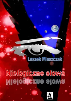 Nielogiczne słowa - Leszek Mieszczak