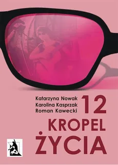 12 kropel życia - Karolina Kasprzak, Katarzyna Nowak, Roman Kawecki