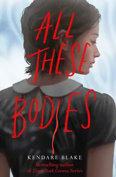 All These Bodies - Outlet - Kendare Blake