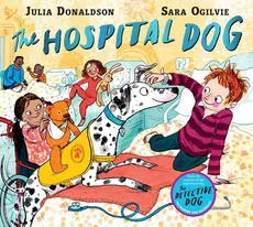 The Hospital Dog - Julia Donaldson, Sara Oglivie