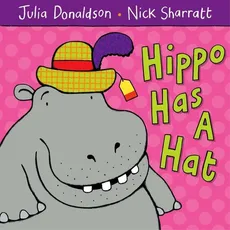 Hippo Has A Hat - Outlet - Julia Donaldson, Nick Sharratt