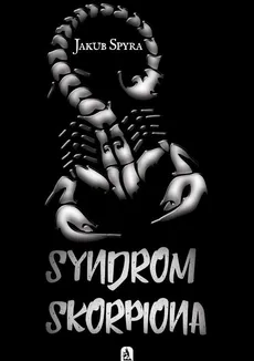 Syndrom Skorpiona - Jakub Spyra