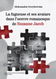 La fugueuse et ses avatars dans l'oeuvre romanesque de Suzanne Jacob - 01 Cz 1, Les origines de l’imaginaire jacobien - Aleksandra Grzybowska