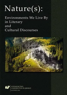 Nature(s): Environments We Live By in Literary and Cultural Discourses - For Nature with Love Fuck For Forest – An Unromantic Perspective