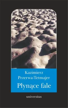 Płynące fale. Romans - Kazimierz Przerwa-Tetmajer