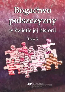 Bogactwo polszczyzny w świetle jej historii. T. 5 - 11 Wykrzyknienia w XVI wieku, czyli o tym, jak dawniej wyrażano uczucia