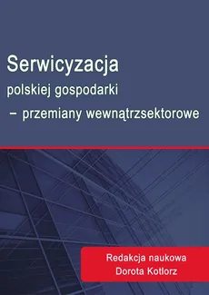 Serwicyzacja polskiej gospodarki - przemiany wewnątrzsektorowe