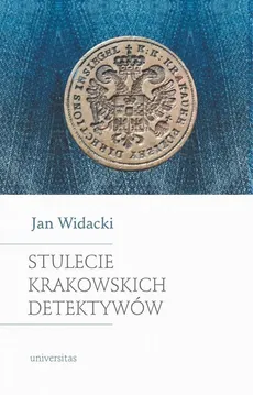 Stulecie krakowskich detektywów - Jan Widacki