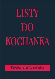 Listy do kochanka - Wioletta Wilczyńska