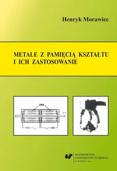 Metale z pamięcią kształtu i ich zastosowanie - 01 rozdz 1–2, Przemiana martenzytyczna, Zjawiska pamięci kształtu - Henryk Morawiec