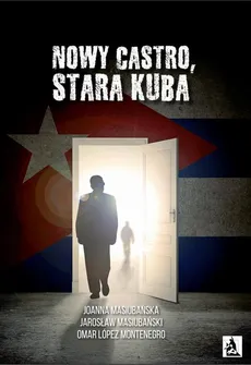 Nowy Castro, stara Kuba - Jarosław Masiubański, Joanna Masiubańska, Omar Lopez Montenegro