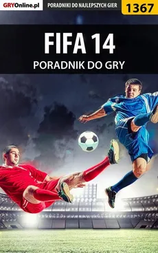FIFA 14 - poradnik do gry - Amadeusz Cyganek, Michał Myszakowski