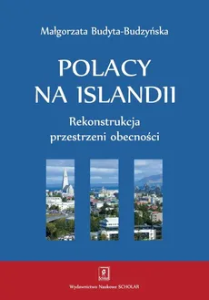 Polacy na Islandii. Rekonstrukcja przestrzeni obecności - Małgorzata Budyta-Budzyńska