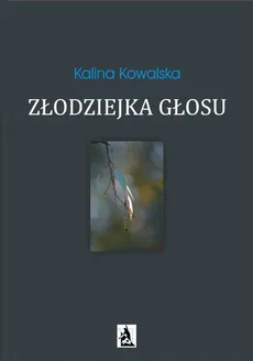 Złodziejka głosu - Kalina Kowalska