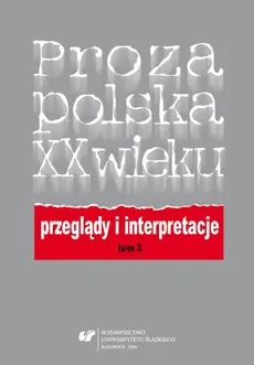Proza polska XX wieku. Przeglądy i interpretacje. T. 3: Centrum i pogranicza literatury