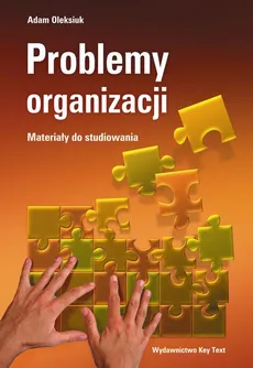 Problemy organizacji - materiały do studiowania - Adam Oleksiuk