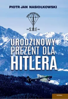 Urodzinowy prezent dla Hitlera - Piotr Jan Nasiołkowski