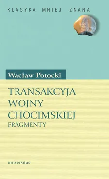 Transakcyja wojny chocimskiej. Fragmenty - Wacław Potocki