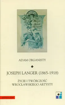 Joseph Langer 1865-1918 t.22 - Adam Organisty