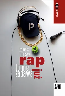 Rap to nie zabawa już - Tomasz Florczyk
