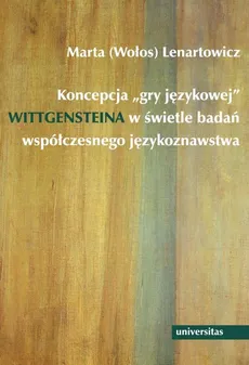 Koncepcja "gry językowej" Wittgensteina w świetle badań współczesnego językoznawstwa - Marta (wołos) Lenartowicz, Marta Lenartowicz