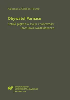 Obywatel Parnasu - Cz 3 Związki Iwaszkiewicza ze sztukami plastycznymi, Bibliografia - Aleksandra Giełdoń-Paszek