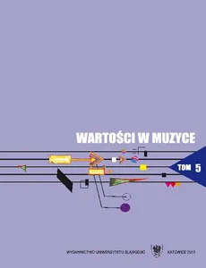 Wartości w muzyce. T. 5: Interpretacja w muzyce jako proces twórczy - 07 Dziedzictwo kulturowe Śląska, Pieśń ludowa — jej wartości i przesłania