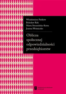 Oblicza społecznej odpowiedzialności przedsiębiorstw - Bolesław Rok, Joanna Woźniczko, Marta Strumińska-Kutra, Włodzimierz Pańków