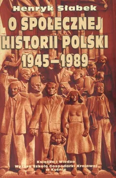 O społecznej historii Polski 1945-1989 - Henryk Słabek, Projekt Okładki Jerzy Rozwadowski