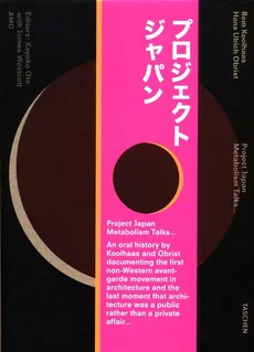 Koolhaas/Obrist Project Japan Metabolism Talks - Rem Koolhaas, Obrist Hans Ulrich