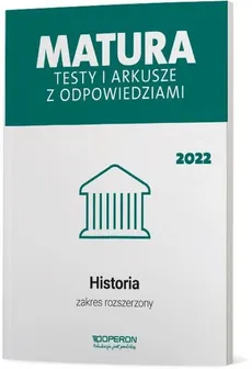 Matura 2022 Testy i arkusze z odpowiedziami Historia Zakres rozszerzony - Beata Kubicka, Marek Smuda, Cezary Tulin