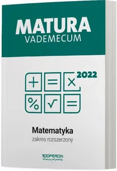 Matura 2022 Vademecum Matematyka Zakres rozszerzony - Kinga Gałązka