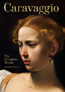 Caravaggio. The Complete Works - Outlet - Sebastian Schütze