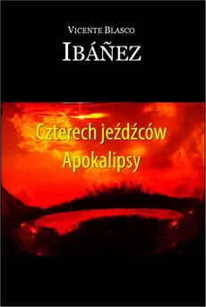 Czterech jeźdźców Apokalipsy - Vicente Blasco Ibanez