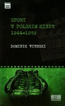 Sport w polskim kinie 1944-1989 - Dominik Wierski