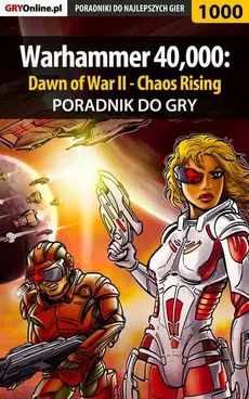 Warhammer 40,000: Dawn of War II - Chaos Rising - poradnik do gry - Daniel Kazek