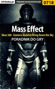 Mass Effect - Xbox 360 - Zawiera dodatek Bring Down the Sky - poradnik do gry - Artur Falkowski, Mikołaj Królewski