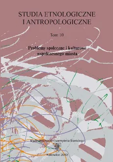 Studia Etnologiczne i Antropologiczne. T. 10: Problemy społeczne i kulturowe współczesnego miasta - 18 W stronę tożsamości grupowej. Przestrzeń miejska a media w okresie 2—8 kwietnia 2005 roku