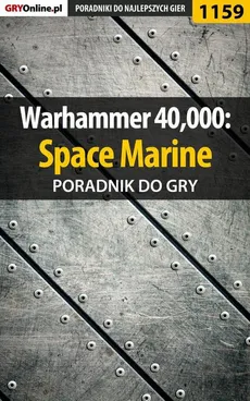 Warhammer 40,000: Space Marine - poradnik do gry - Michał Chwistek
