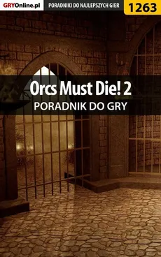 Orcs Must Die! 2 - poradnik do gry - Michał Basta