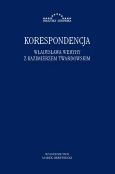 Korespondencja Władysława Weryhy z Kazimierzem Twardowskim - Kazimierz Twardowski