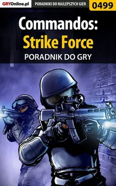 Commandos: Strike Force - poradnik do gry - Michał Basta