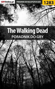 The Walking Dead - poradnik do gry - Maciej "Elrond" Myrcha, Piotr "Ziuziek" Deja