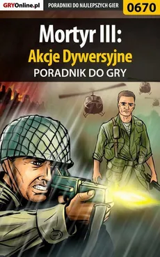 Mortyr III: Akcje Dywersyjne - poradnik do gry - Szymon Błaszczyk