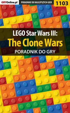 LEGO Star Wars III: The Clone Wars - poradnik do gry - Michał "Kwiść" Chwistek, Michał "Wolfen" Basta