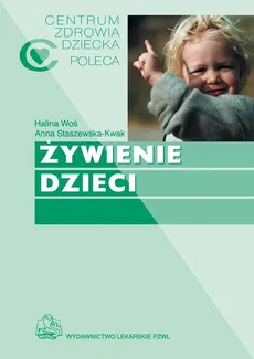 Żywienie dzieci - Anna Staszewska-Kwak, Halina Woś