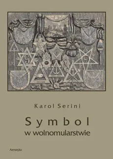 Symbol w wolnomularstwie - Karol Artur Serini