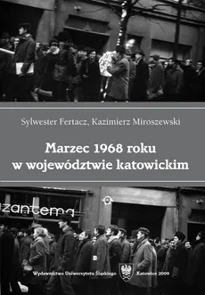 Marzec 1968 roku w województwie katowickim - 02 Środowisko akademickie województwa katowickiego i jego udział w wydarzeniach 1968 roku - Kazimierz Miroszewski, Sylwester Fertacz